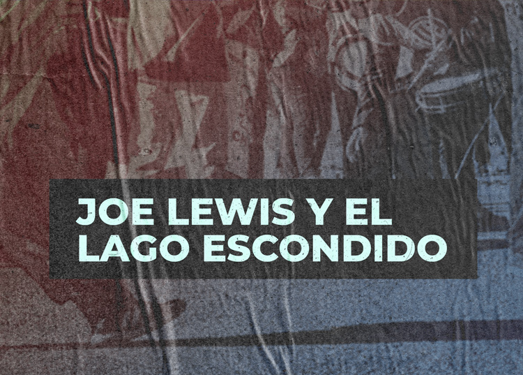 Joe Lewis y el Lago Escondido